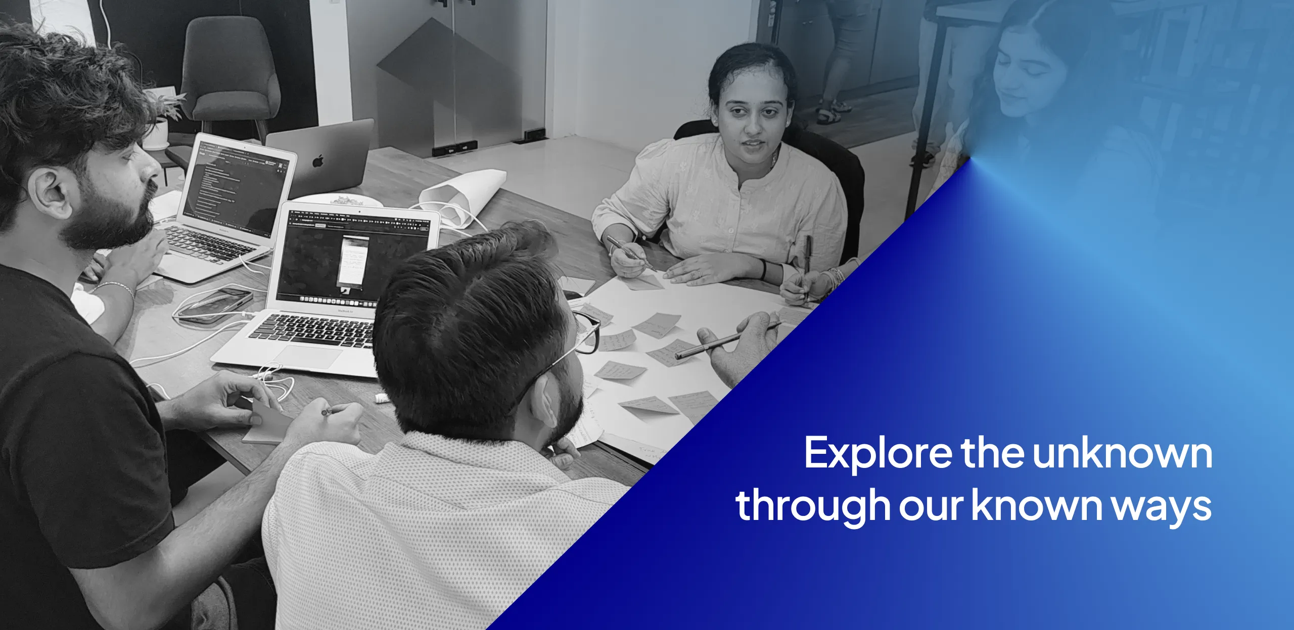 Explore the unknown through our known ways.